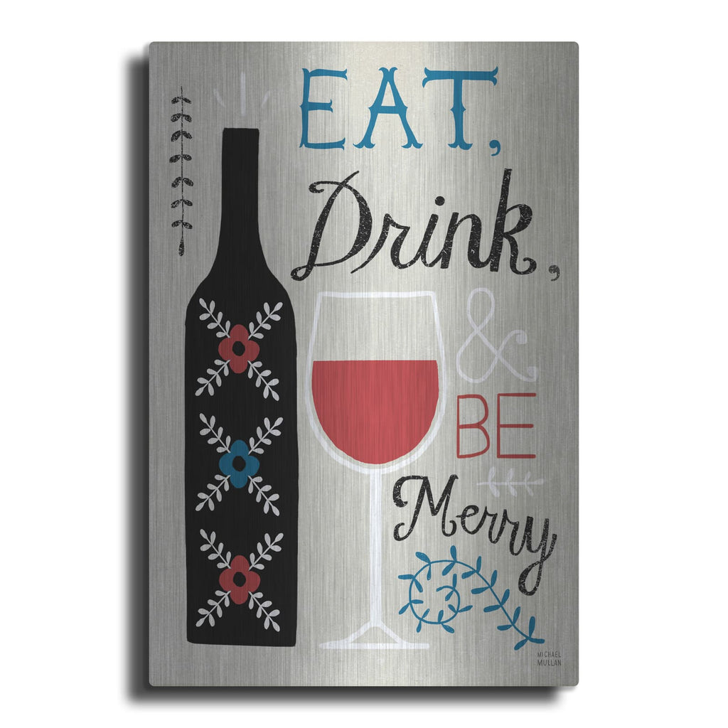 'Eat Drink And Be Merry' by Michael Mullan – Metal Wall Art