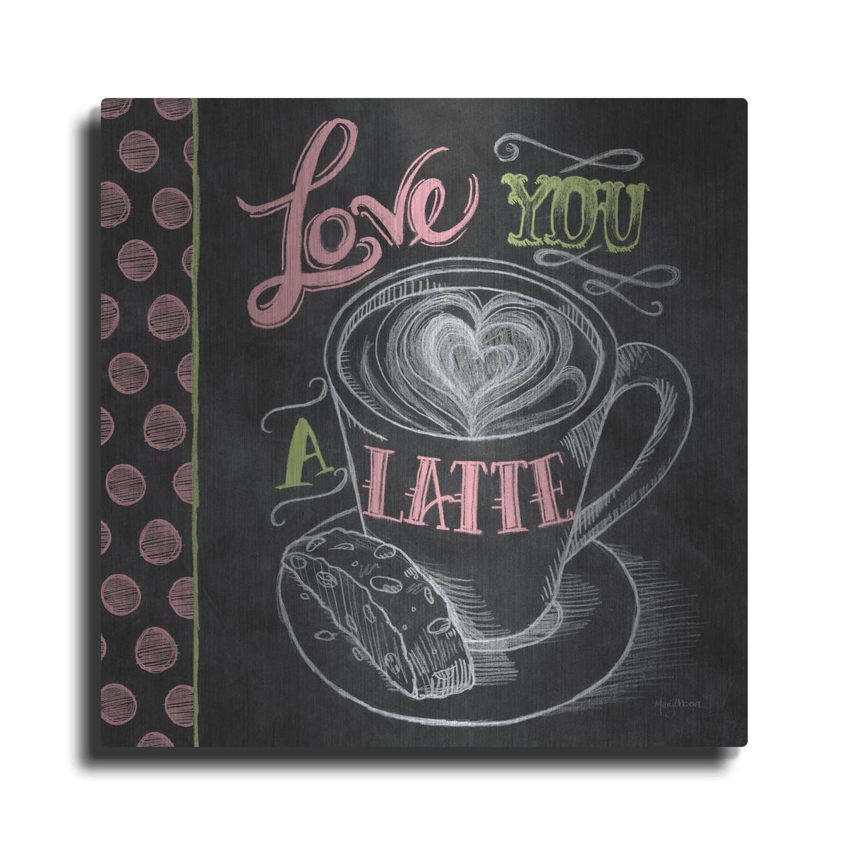'Love You A Latte Color' by Mary Urban – Metal Wall Art