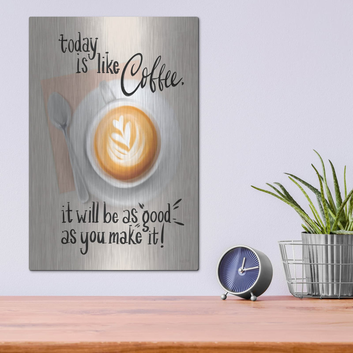 'Today Is Like Coffee' by House Fenway – Metal Wall Art, 12x16 room view