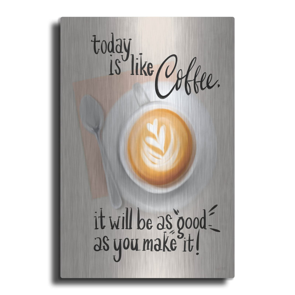 'Today Is Like Coffee' by House Fenway – Metal Wall Art
