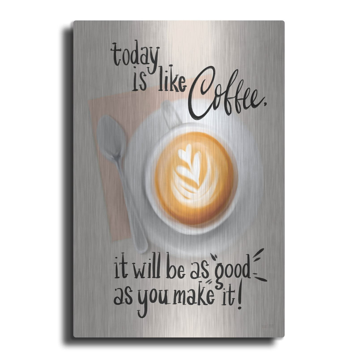 'Today Is Like Coffee' by House Fenway – Metal Wall Art