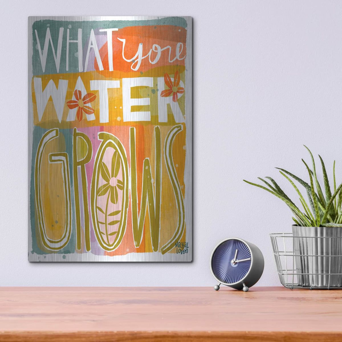 'What You Water Grows' by Michal Loren Art – Metal Wall Art, 12x16 room view