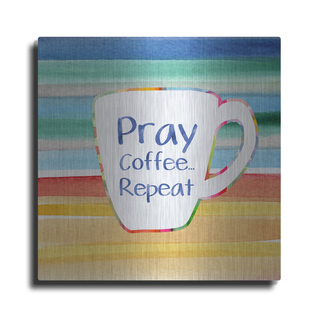 'Pray, Coffee, Repeat' by Linda Woods – Metal Wall Art