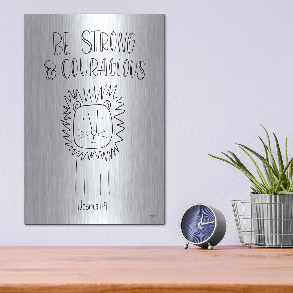'Be Strong and Courageous' by Imperfect Dust – Metal Wall Art, 12x16 room view