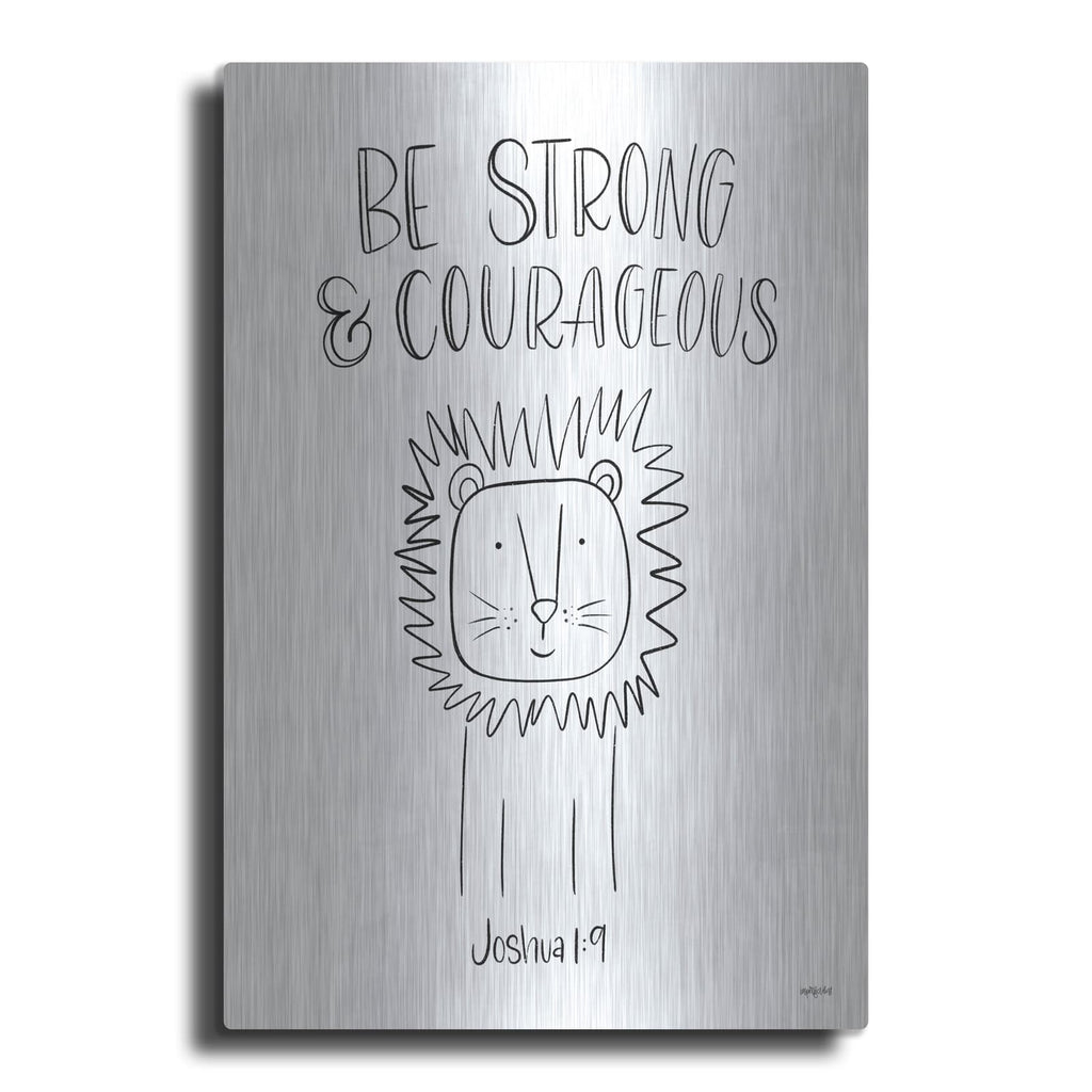 'Be Strong and Courageous' by Imperfect Dust – Metal Wall Art