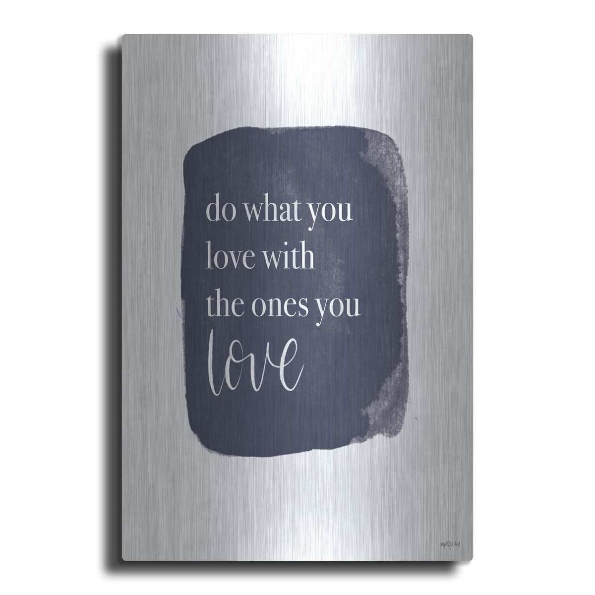 'Do What You Love' by Imperfect Dust – Metal Wall Art
