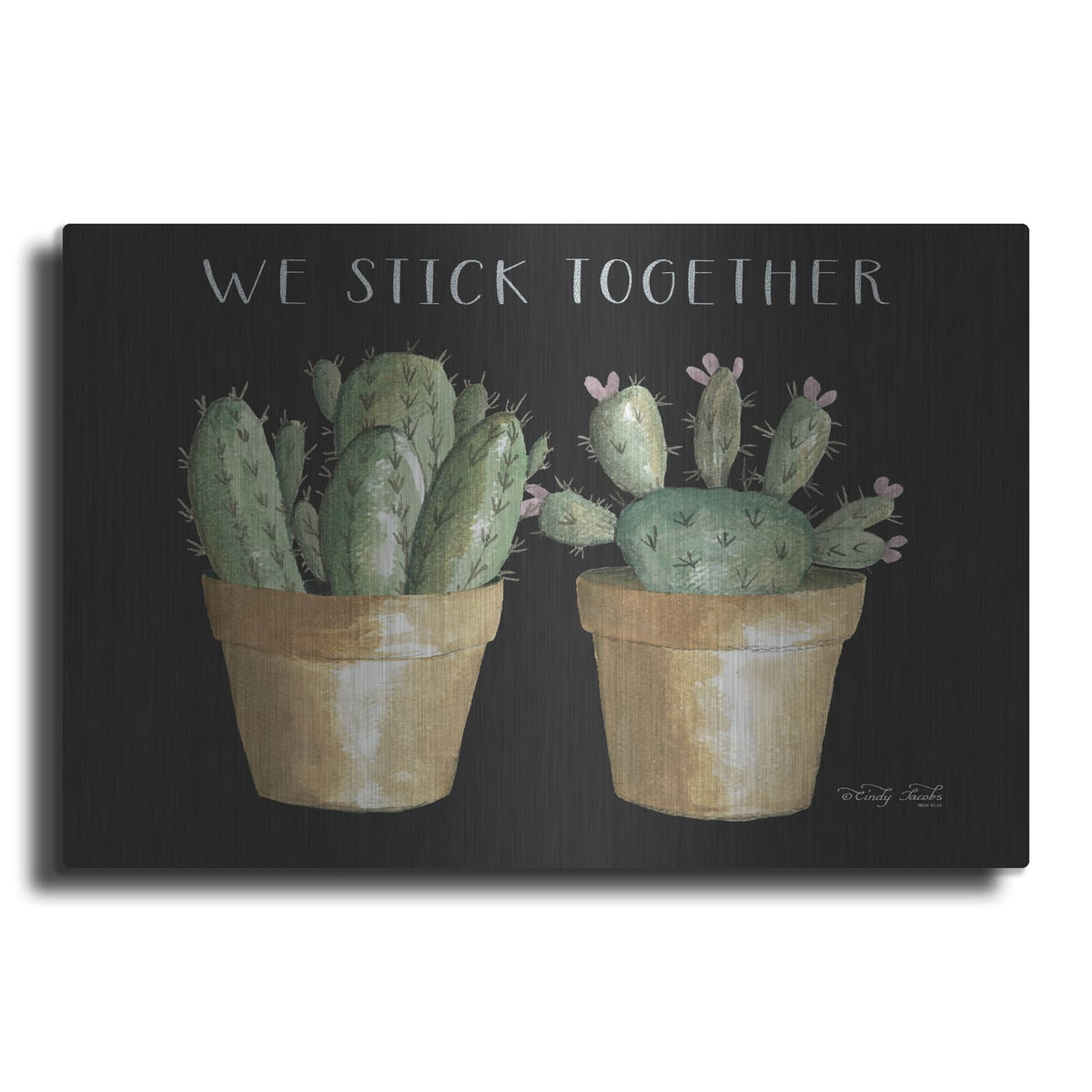 'We Stick Together Cactus' by Cindy Jacobs – Metal Wall Art