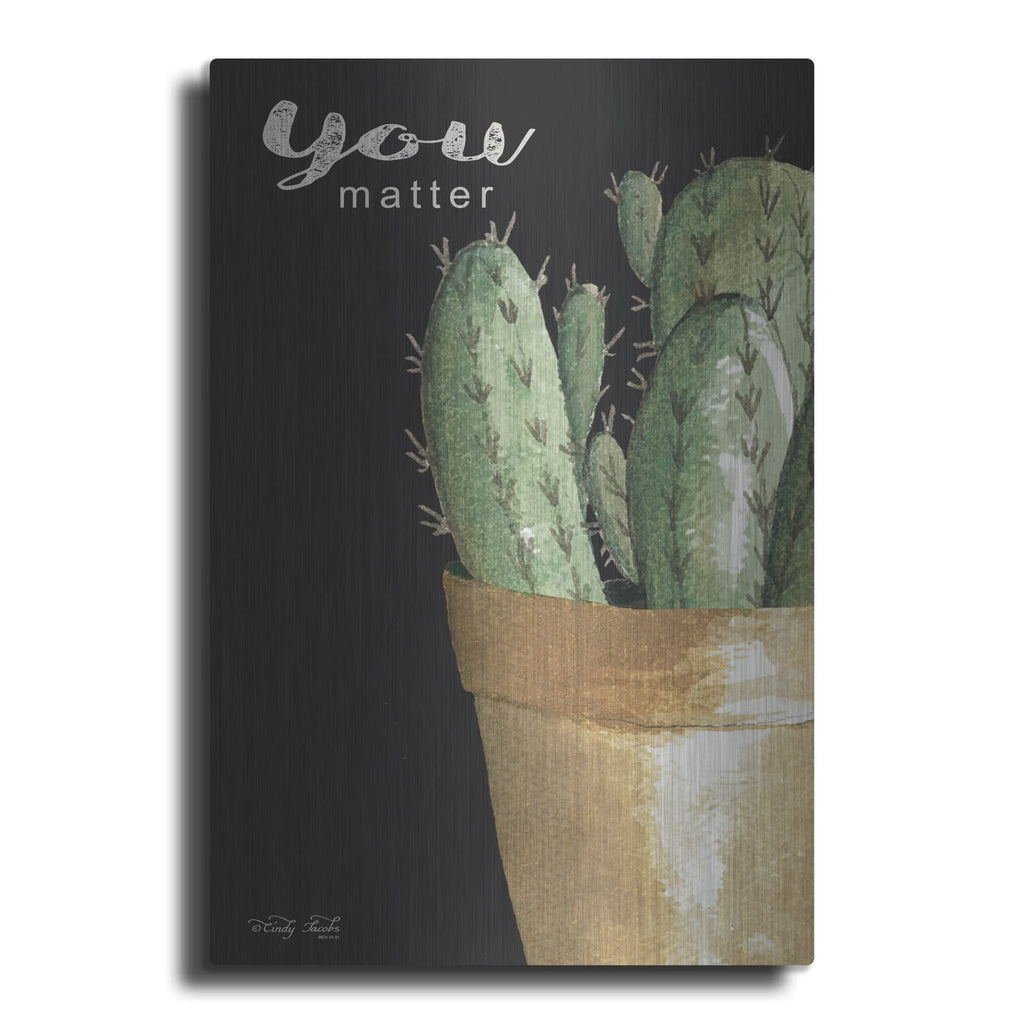 'You Matter Cactus' by Cindy Jacobs – Metal Wall Art