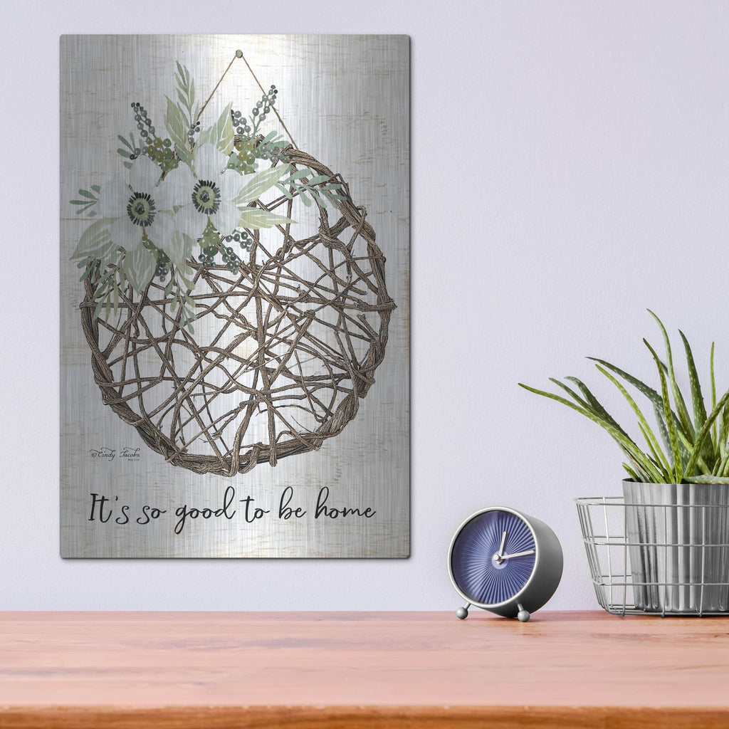 'It's so Good to be Home' by Cindy Jacobs – Metal Wall Art, 12x16 room view