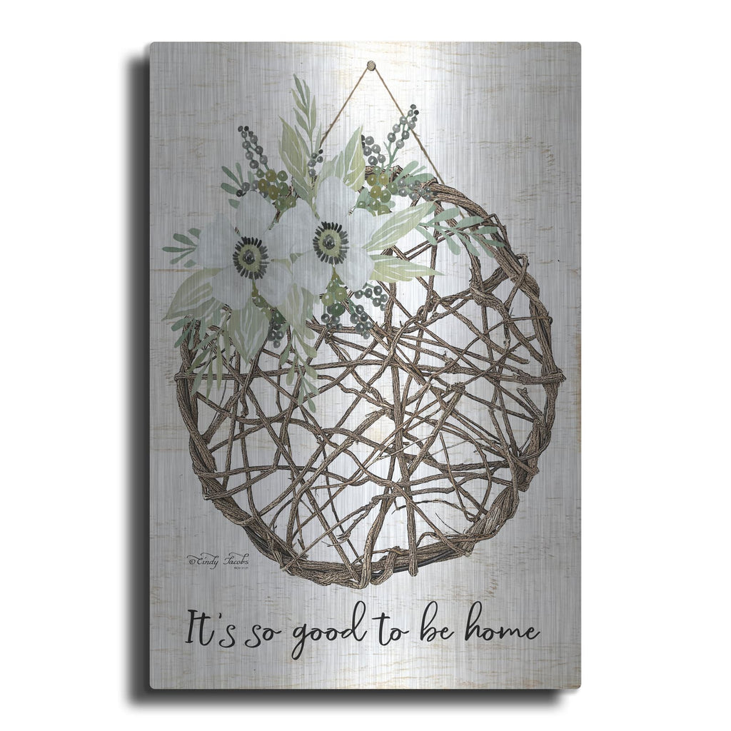 'It's so Good to be Home' by Cindy Jacobs – Metal Wall Art
