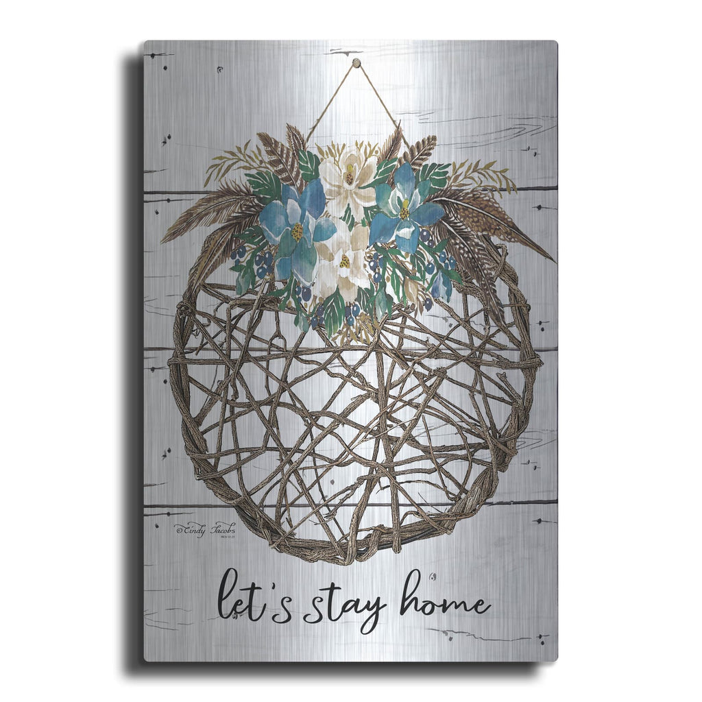 'Let's Stay Home' by Cindy Jacobs – Metal Wall Art