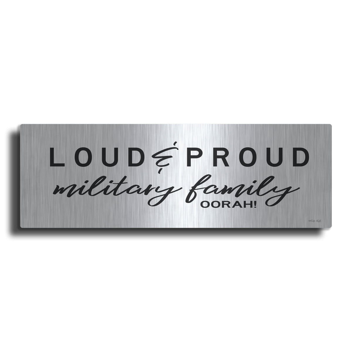 'Loud & Proud Military Family' by Cindy Jacobs – Metal Wall Art