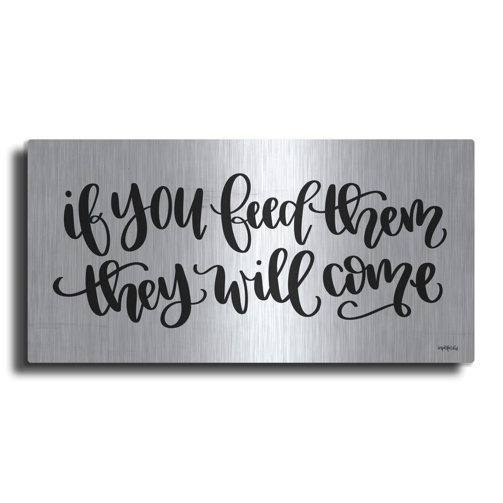 'If You Feed Them' by Imperfect Dust – Metal Wall Art