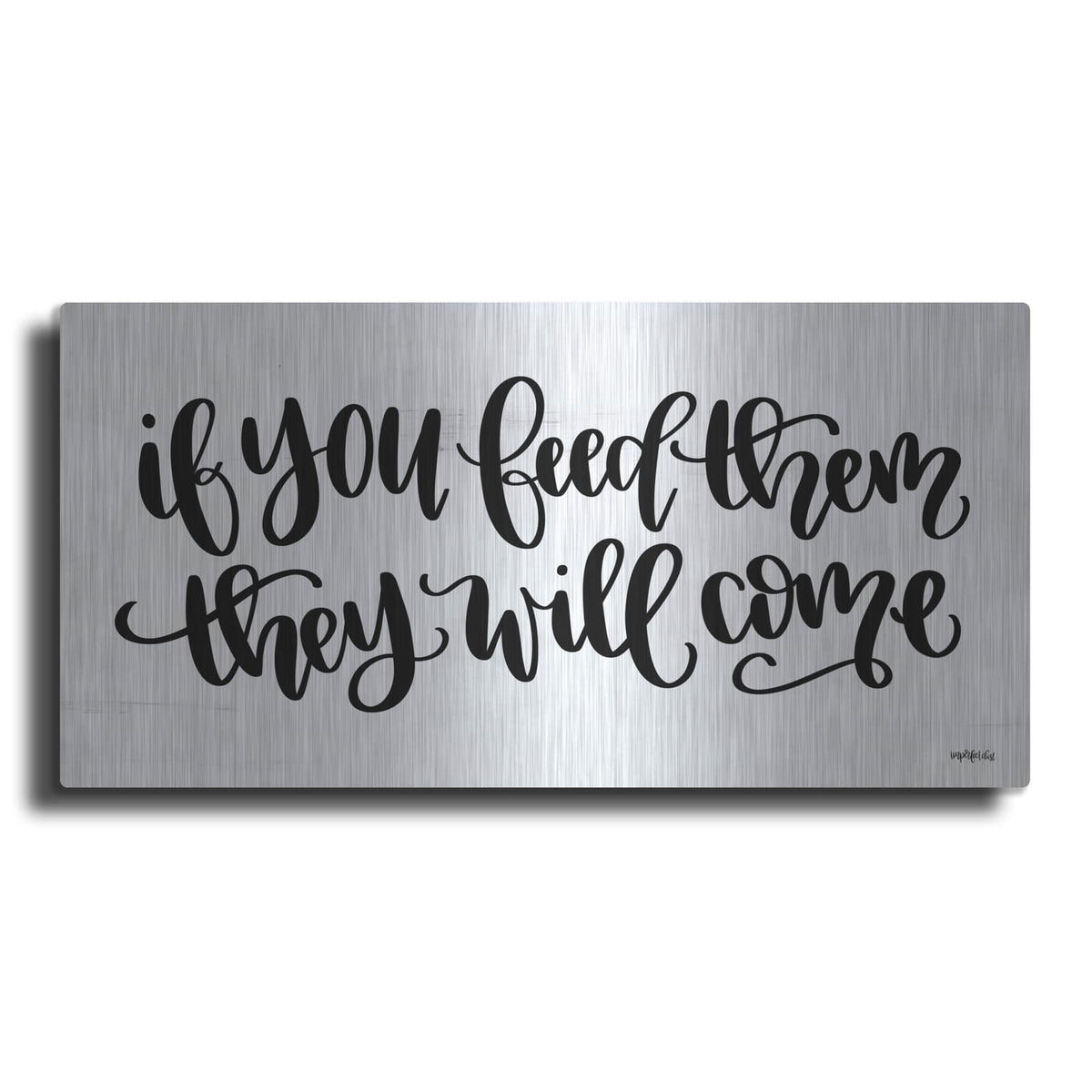 'If You Feed Them' by Imperfect Dust – Metal Wall Art