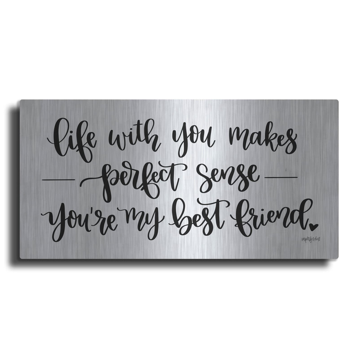 'You're My Best Friend' by Imperfect Dust – Metal Wall Art