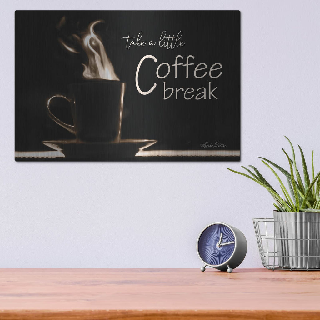 'Take a Little Coffee Break' by Lori Deiter – Metal Wall Art, 16x12 room view