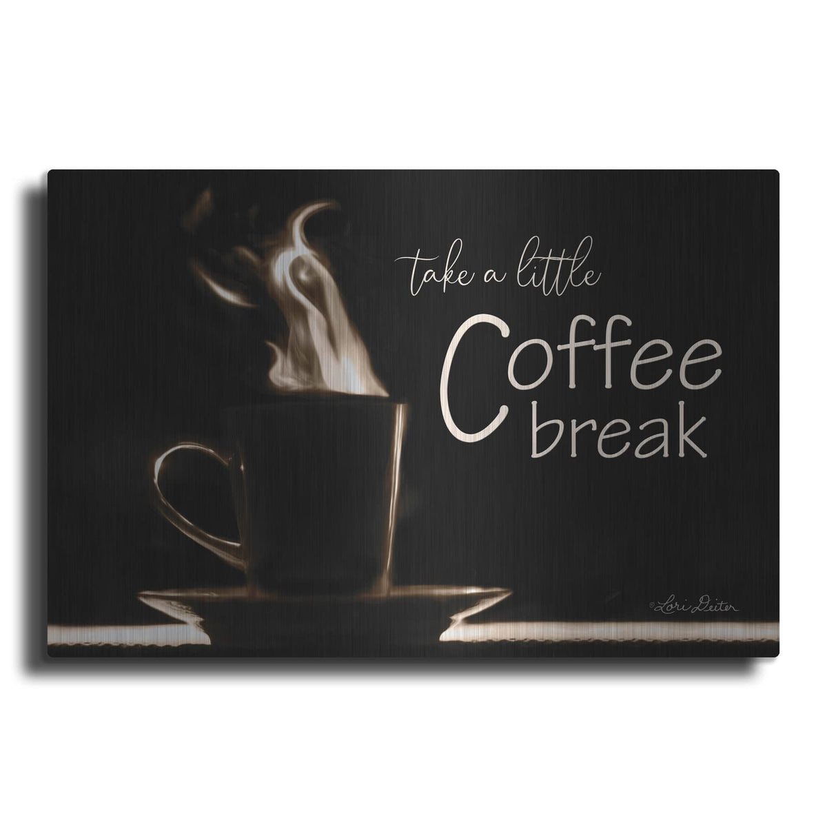 'Take a Little Coffee Break' by Lori Deiter – Metal Wall Art