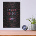 'Nothing Changes' by Rachel Nieman – Metal Wall Art, 12x16 room view