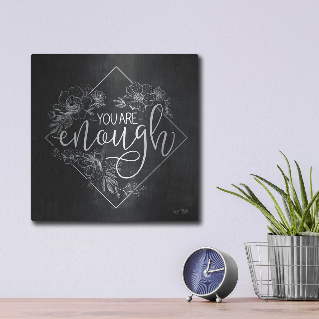 'You Are Enough' by House Fenway – Metal Wall Art, 12x12 room view