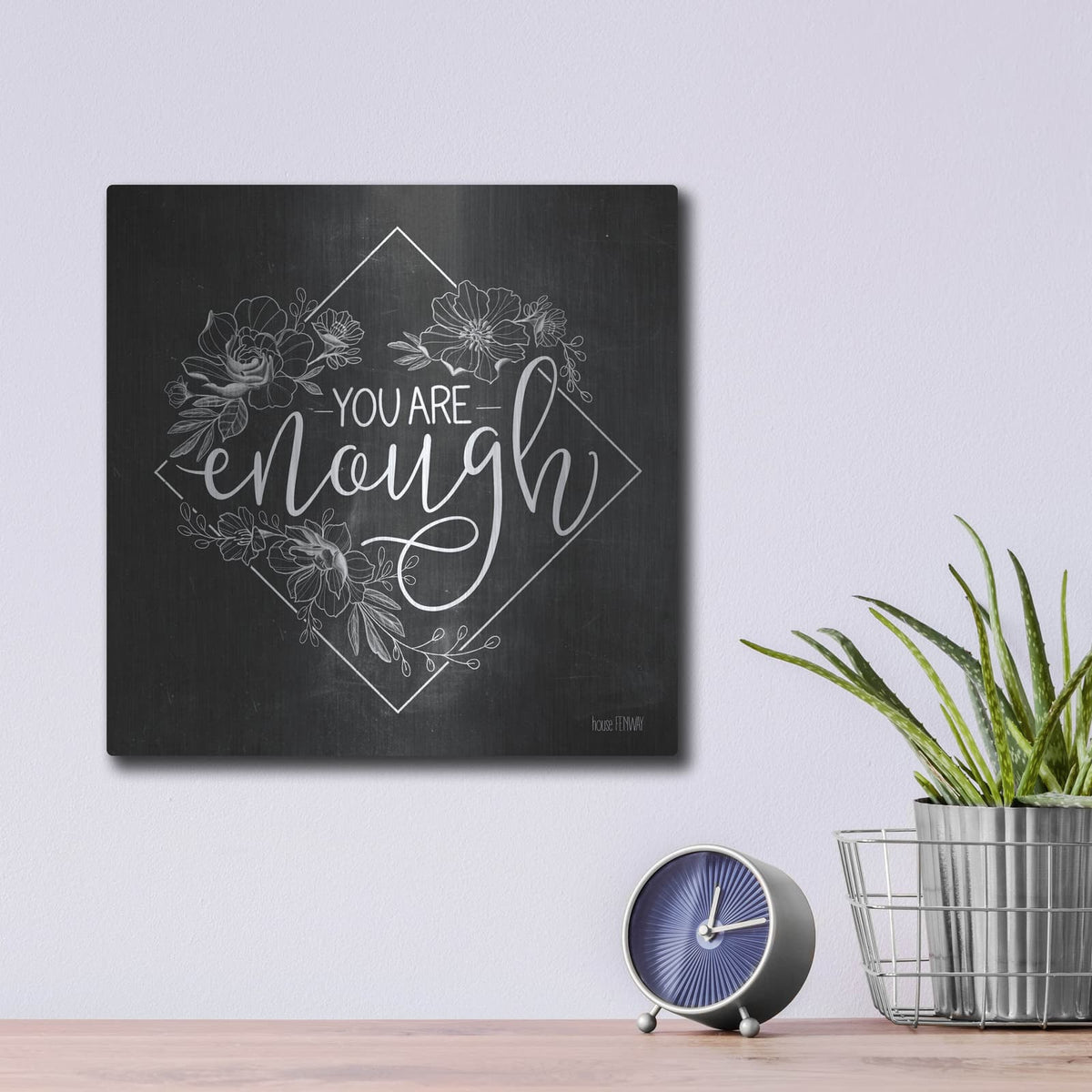 'You Are Enough' by House Fenway – Metal Wall Art, 12x12 room view