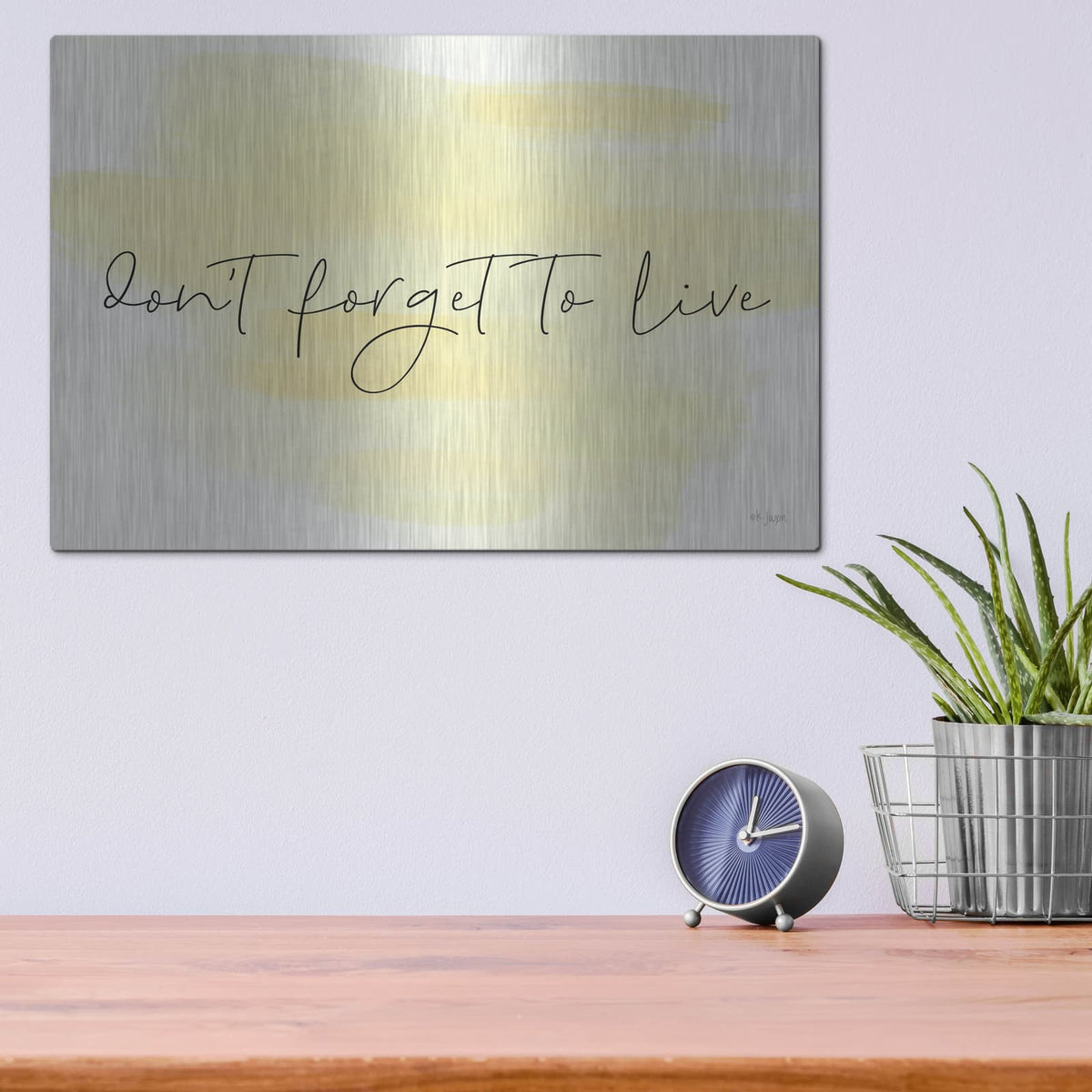 'Don't Forget to Live' by Jaxn Blvd – Metal Wall Art, 16x12 room view