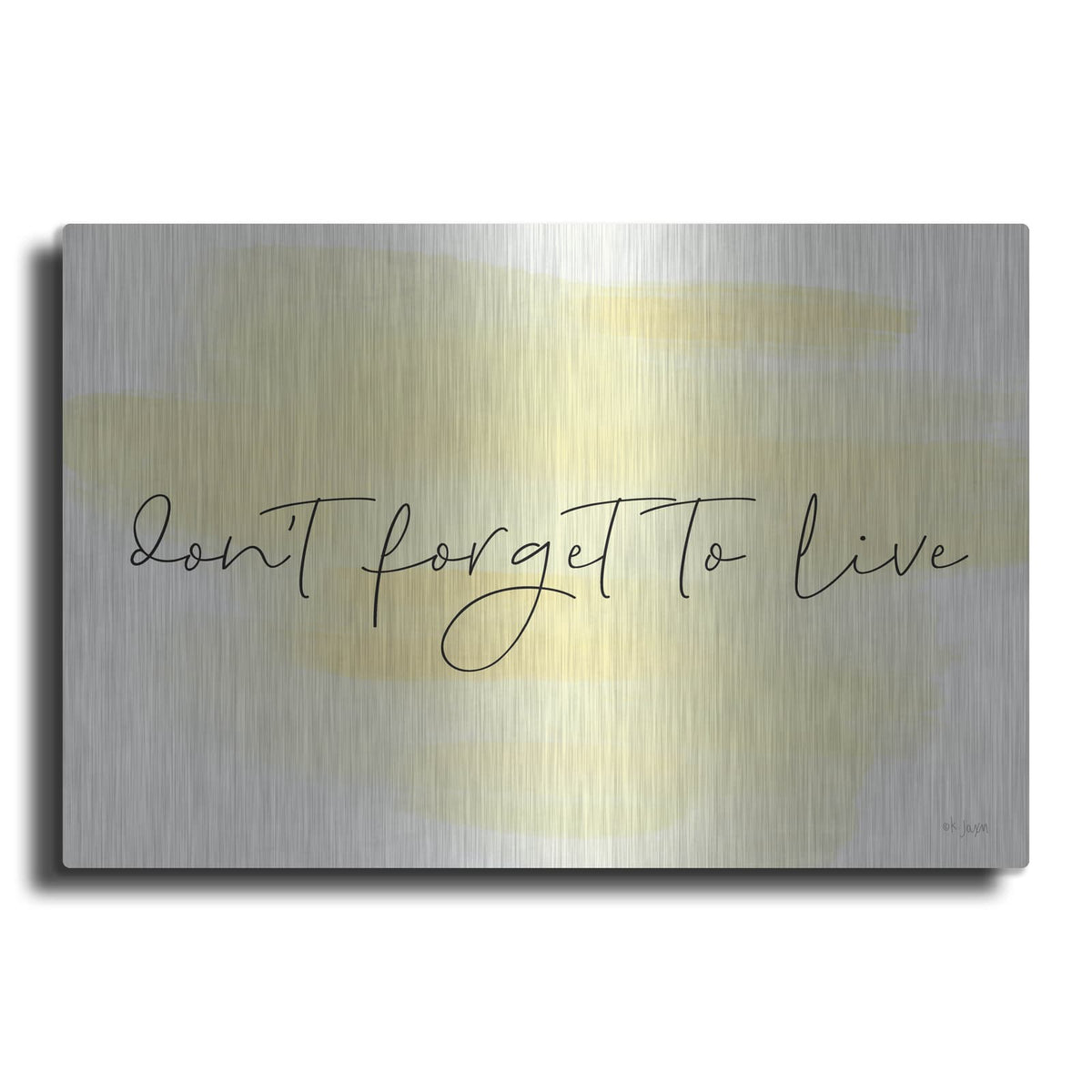 'Don't Forget to Live' by Jaxn Blvd – Metal Wall Art