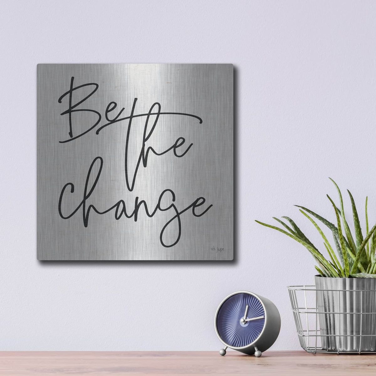 'Be the Change' by Jaxn Blvd – Metal Wall Art, 12x12 room view