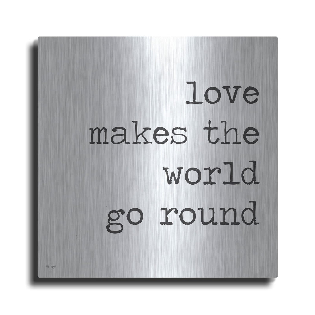 'Love Makes the World Go Round' by Jaxn Blvd – Metal Wall Art