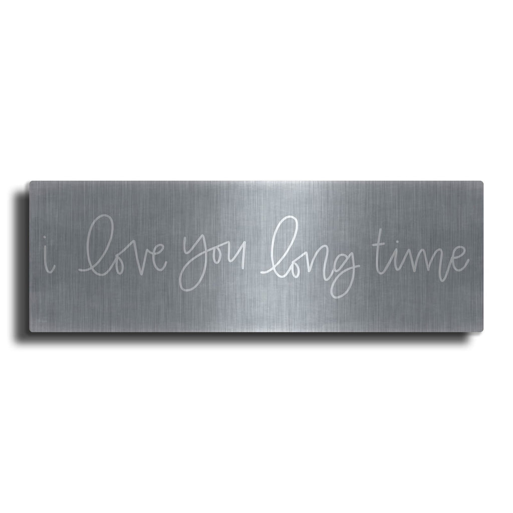 'I Love You Long Time' by Jaxn Blvd – Metal Wall Art