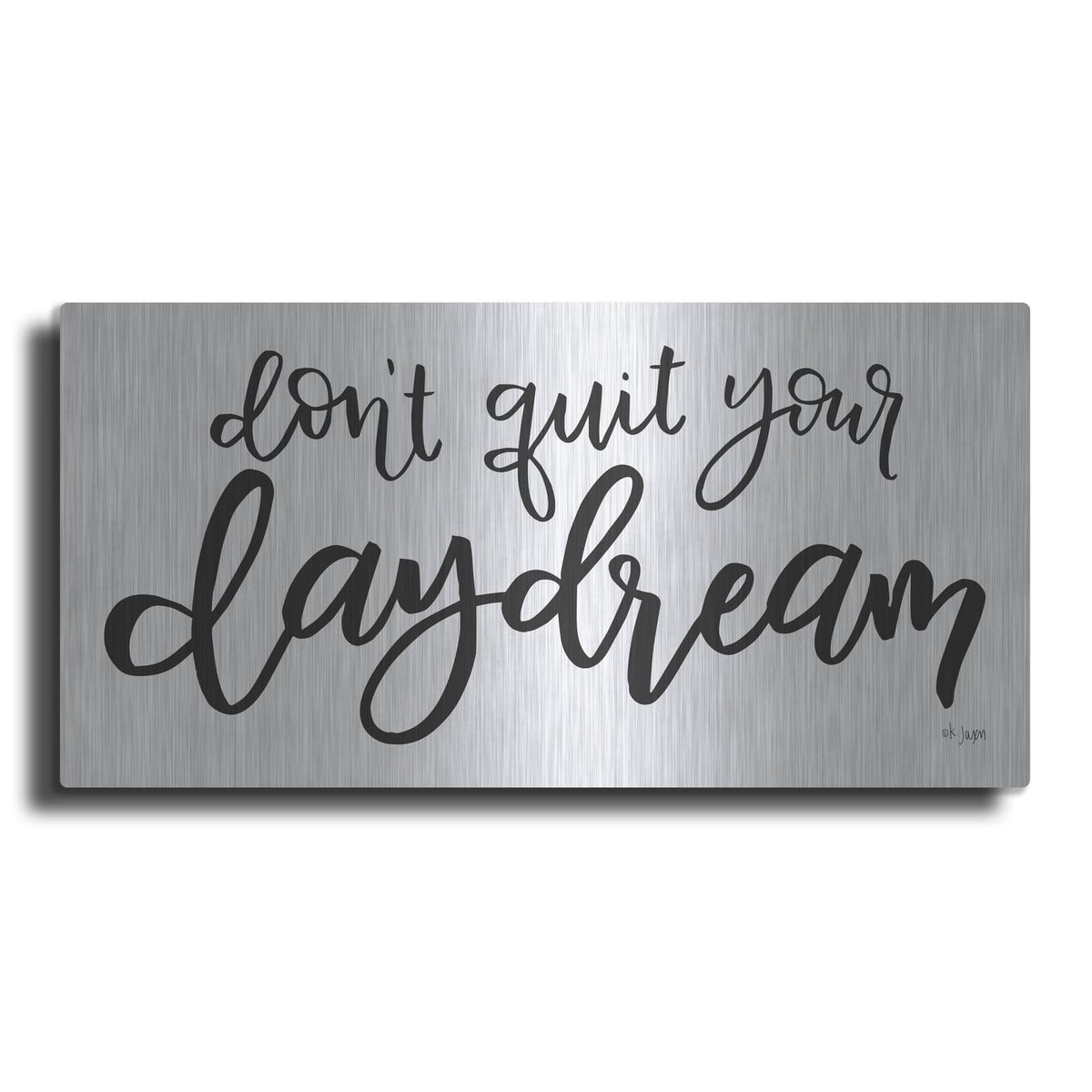 'Don't Quit Your Daydream' by Jaxn Blvd – Metal Wall Art