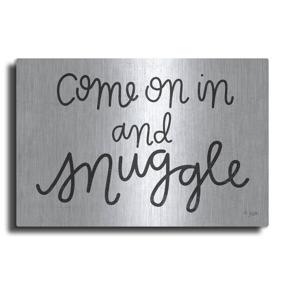 'Come On In and Snuggle' by Jaxn Blvd – Metal Wall Art