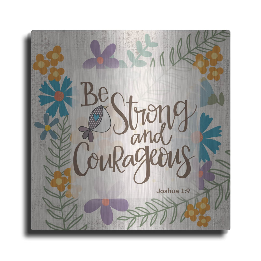 'Be Strong and Courageous' by Lisa Larson – Metal Wall Art