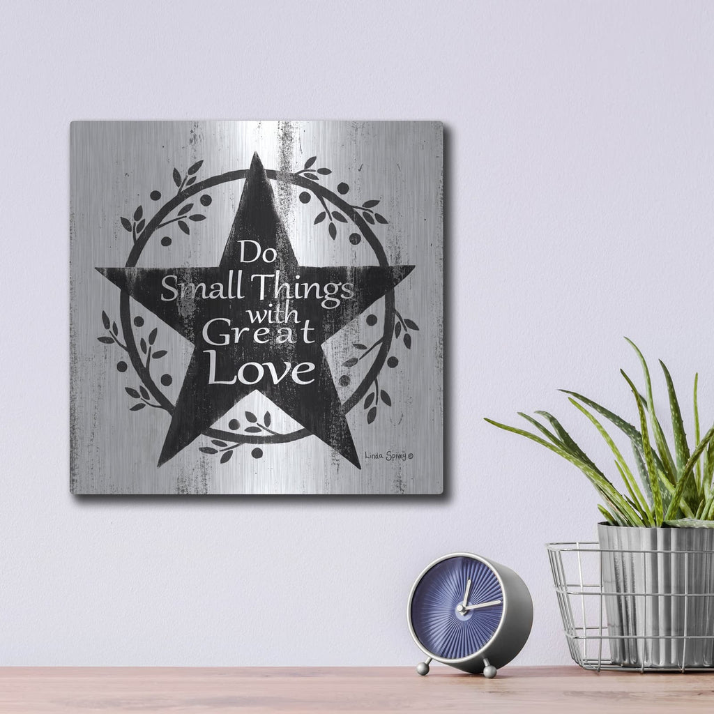 'Do Small Things with Great Love' by Linda Spivey – Metal Wall Art, 12x12 room view