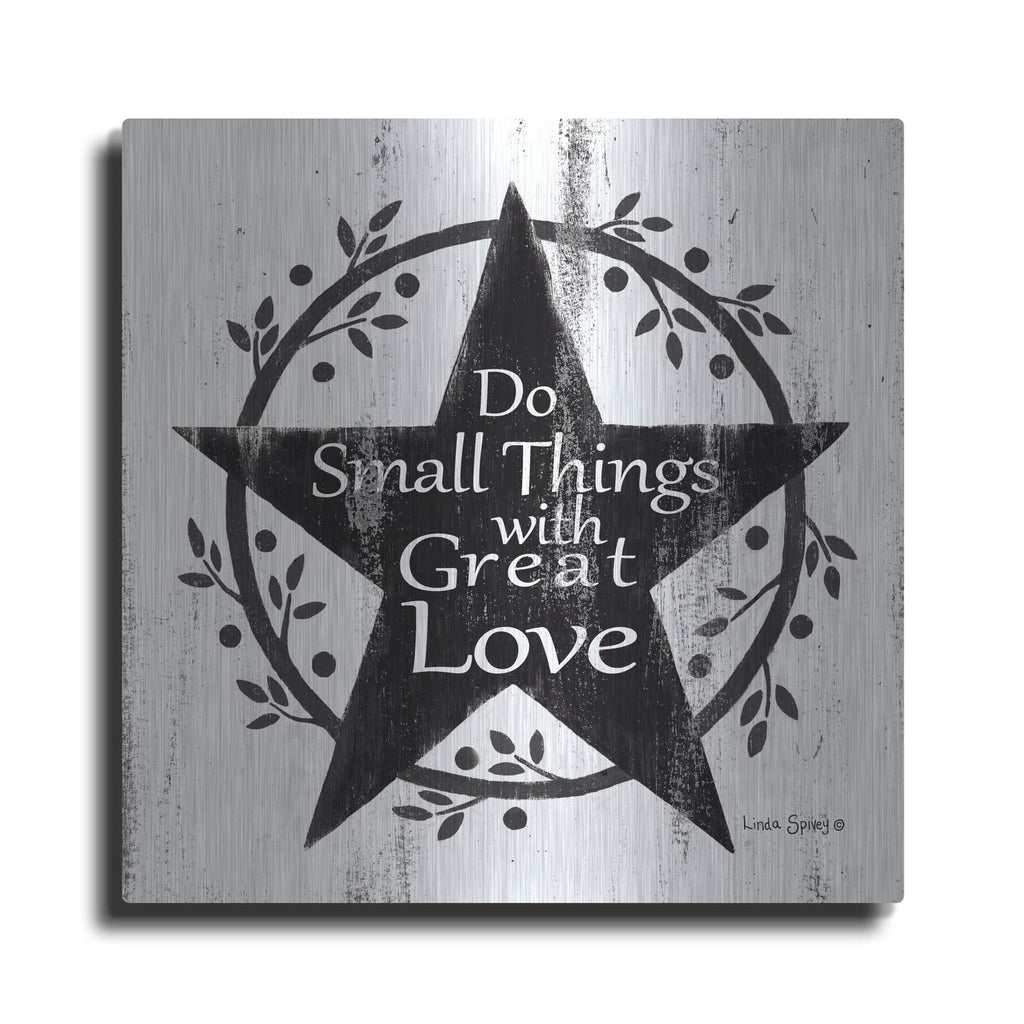 'Do Small Things with Great Love' by Linda Spivey – Metal Wall Art