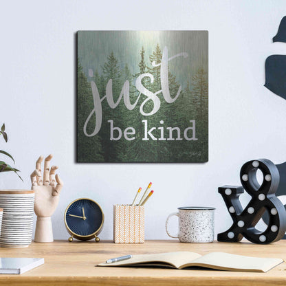 Luxe Metal Art 'Just Be Kind' by Marla Rae, Metal Wall Art,12x12