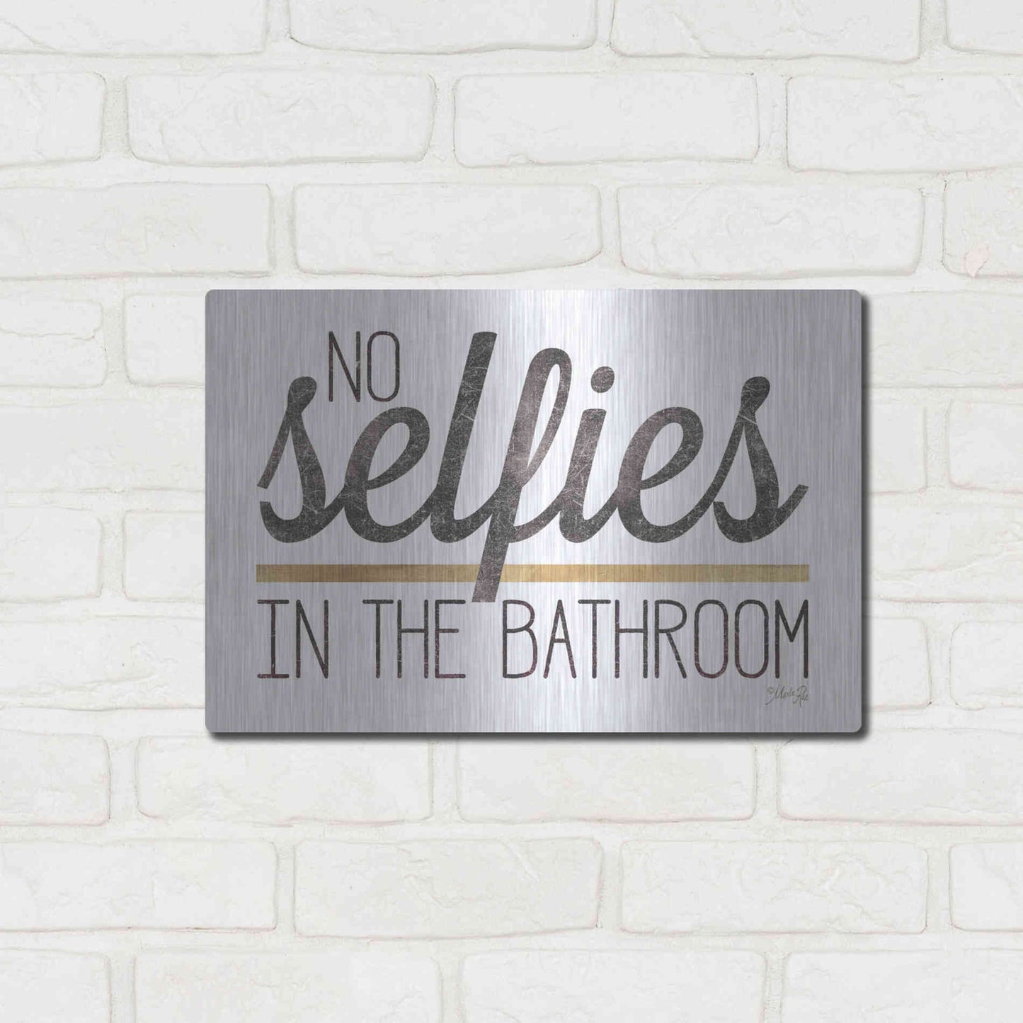 Luxe Metal Art 'No Selfies in the Bathroom' by Marla Rae, Metal Wall Art,16x12
