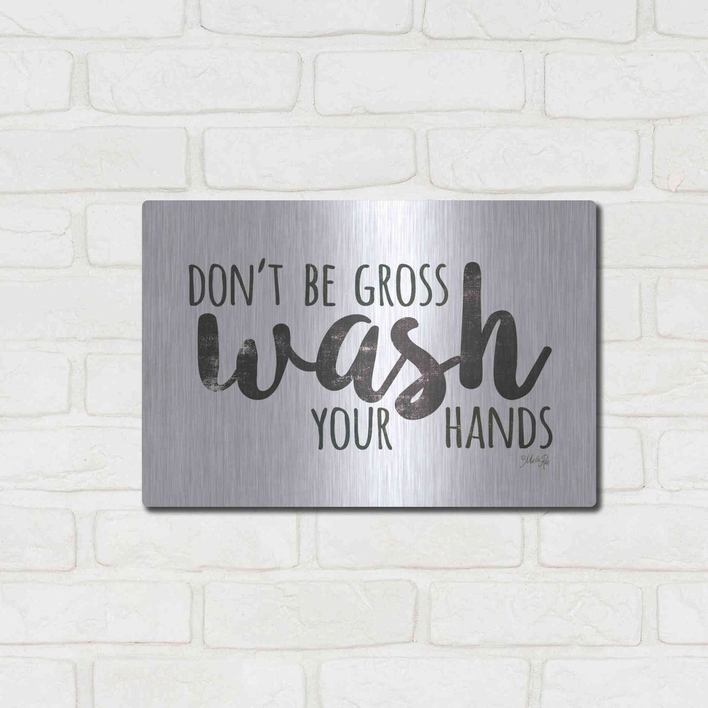 Luxe Metal Art 'Don't Be Gross - Wash Your Hands Sign' by Marla Rae, Metal Wall Art,16x12