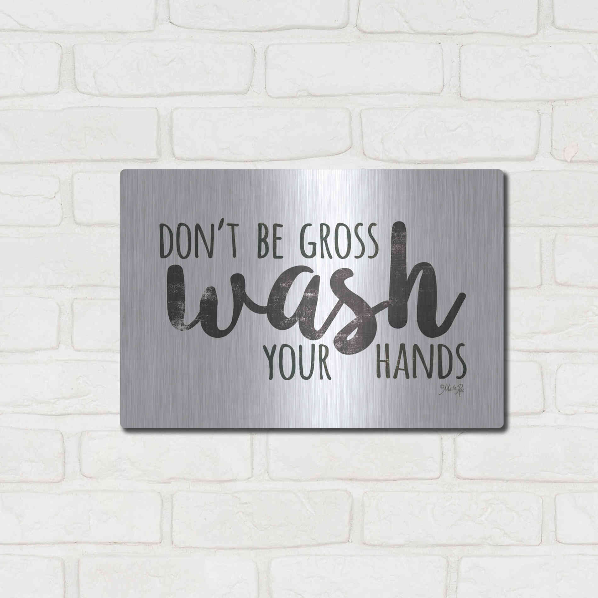 Luxe Metal Art 'Don't Be Gross - Wash Your Hands Sign' by Marla Rae, Metal Wall Art,16x12