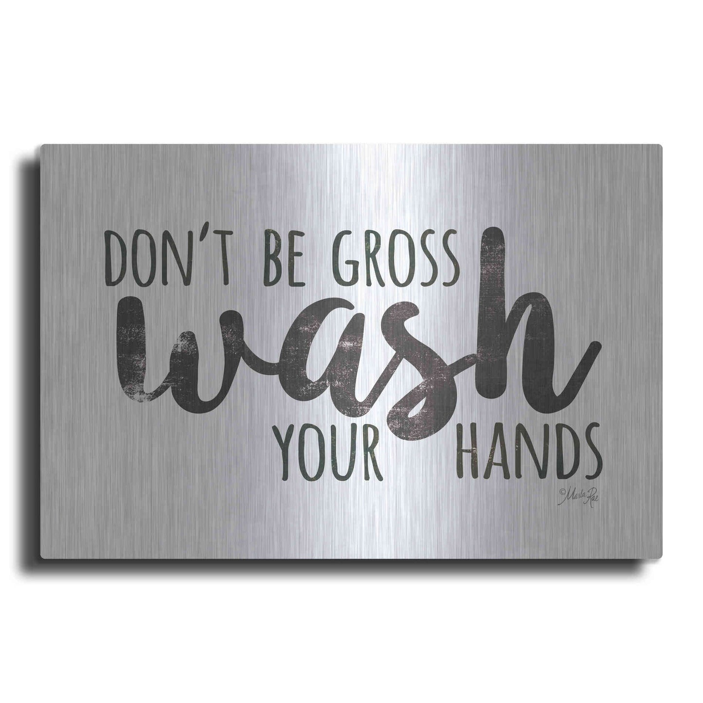 Luxe Metal Art 'Don't Be Gross - Wash Your Hands Sign' by Marla Rae, Metal Wall Art
