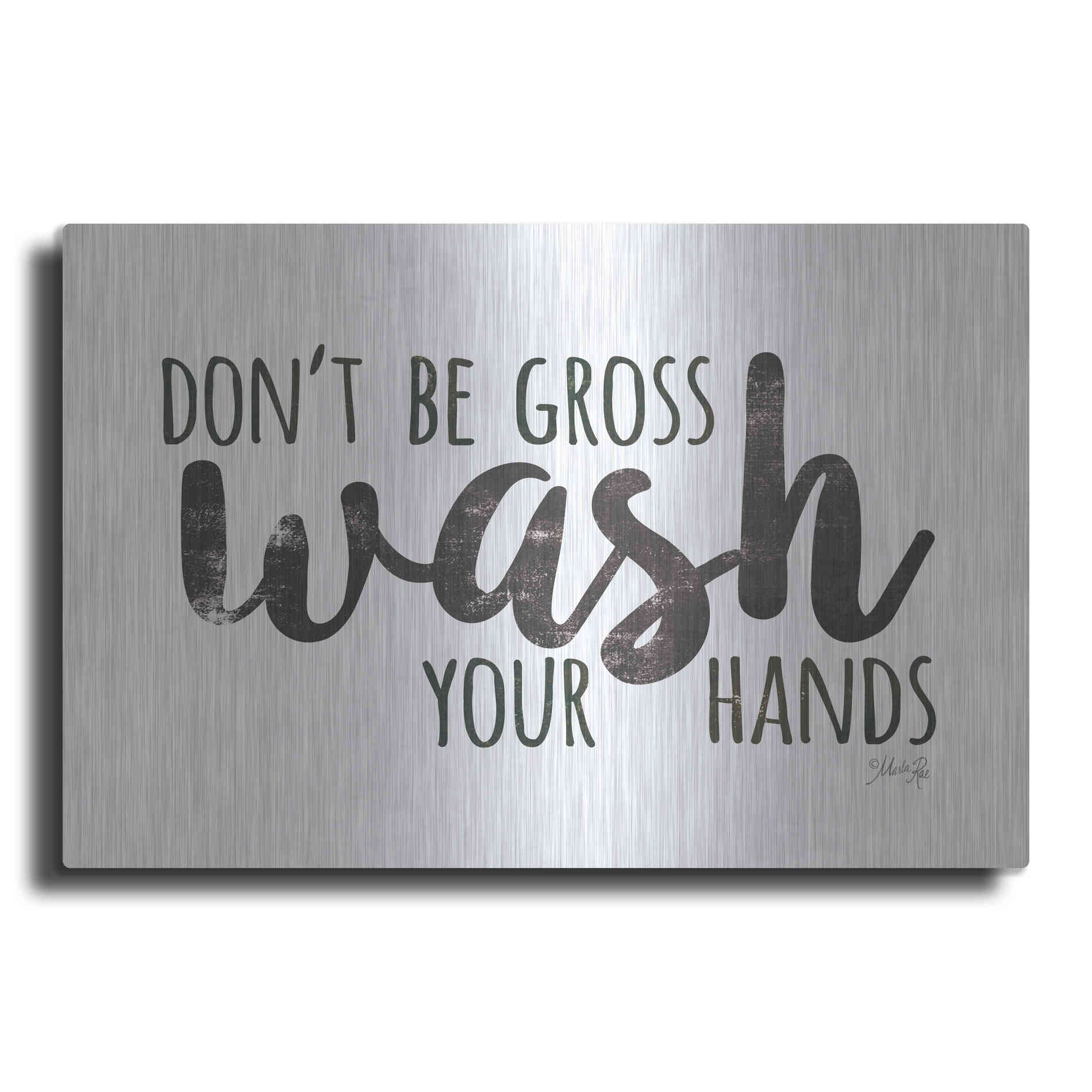 Luxe Metal Art 'Don't Be Gross - Wash Your Hands Sign' by Marla Rae, Metal Wall Art