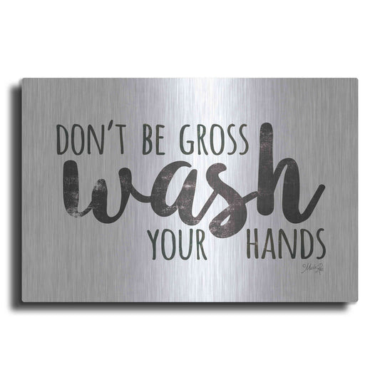 Luxe Metal Art 'Don't Be Gross - Wash Your Hands Sign' by Marla Rae, Metal Wall Art