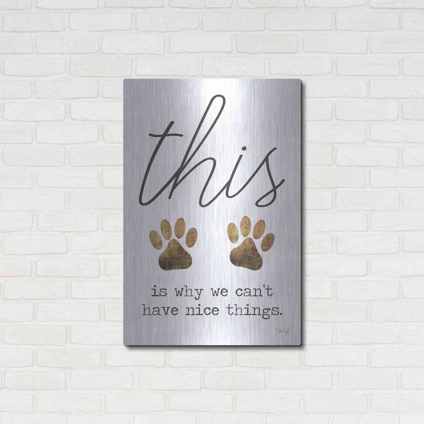 Luxe Metal Art 'Can't Have Nice Things' by Marla Rae, Metal Wall Art,24x36