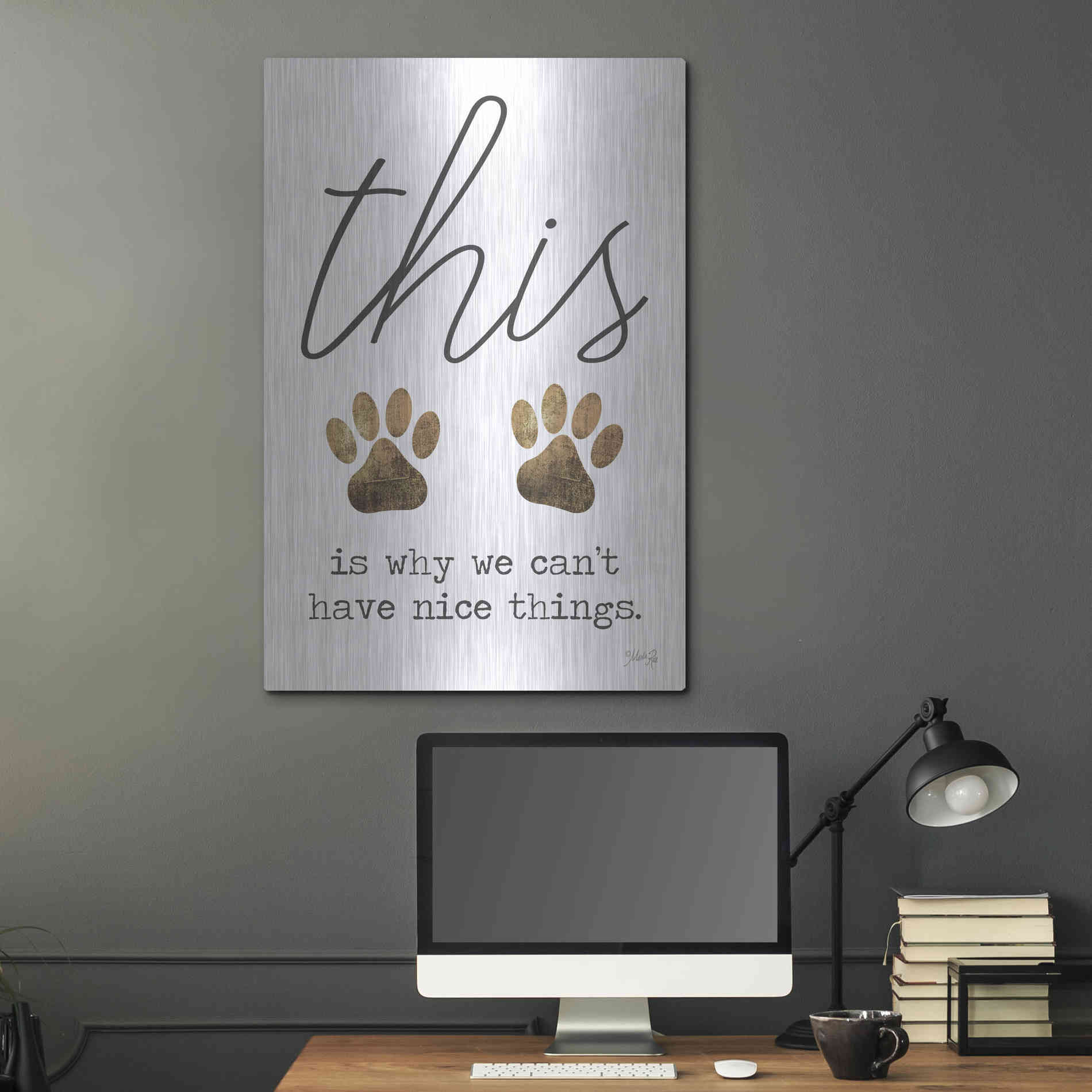 Luxe Metal Art 'Can't Have Nice Things' by Marla Rae, Metal Wall Art,24x36