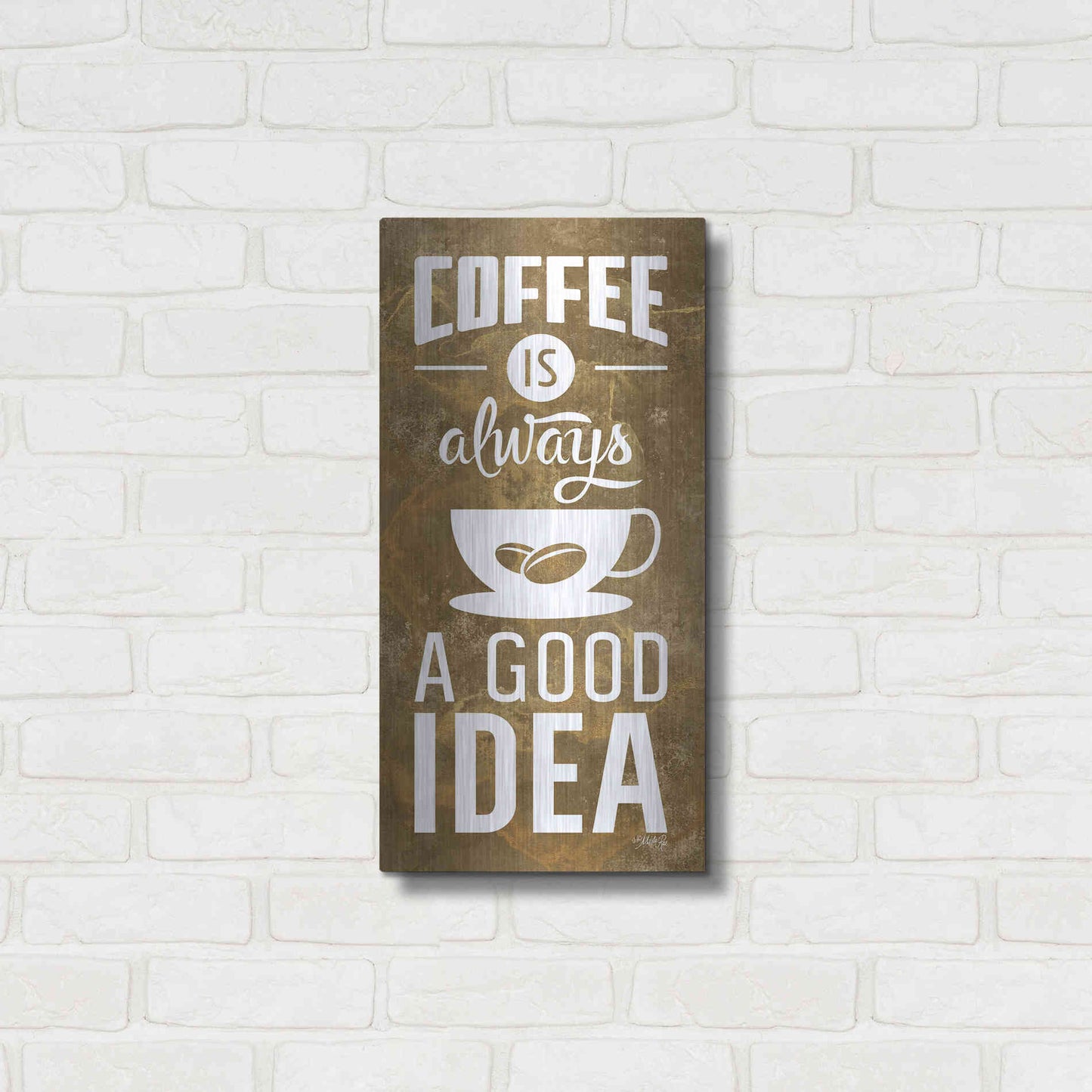 Luxe Metal Art 'Coffee is Always a Good Idea' by Marla Rae, Metal Wall Art,12x24