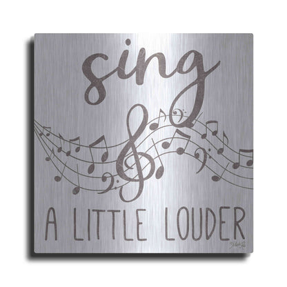 Luxe Metal Art 'Sing & A Little Louder' by Marla Rae, Metal Wall Art