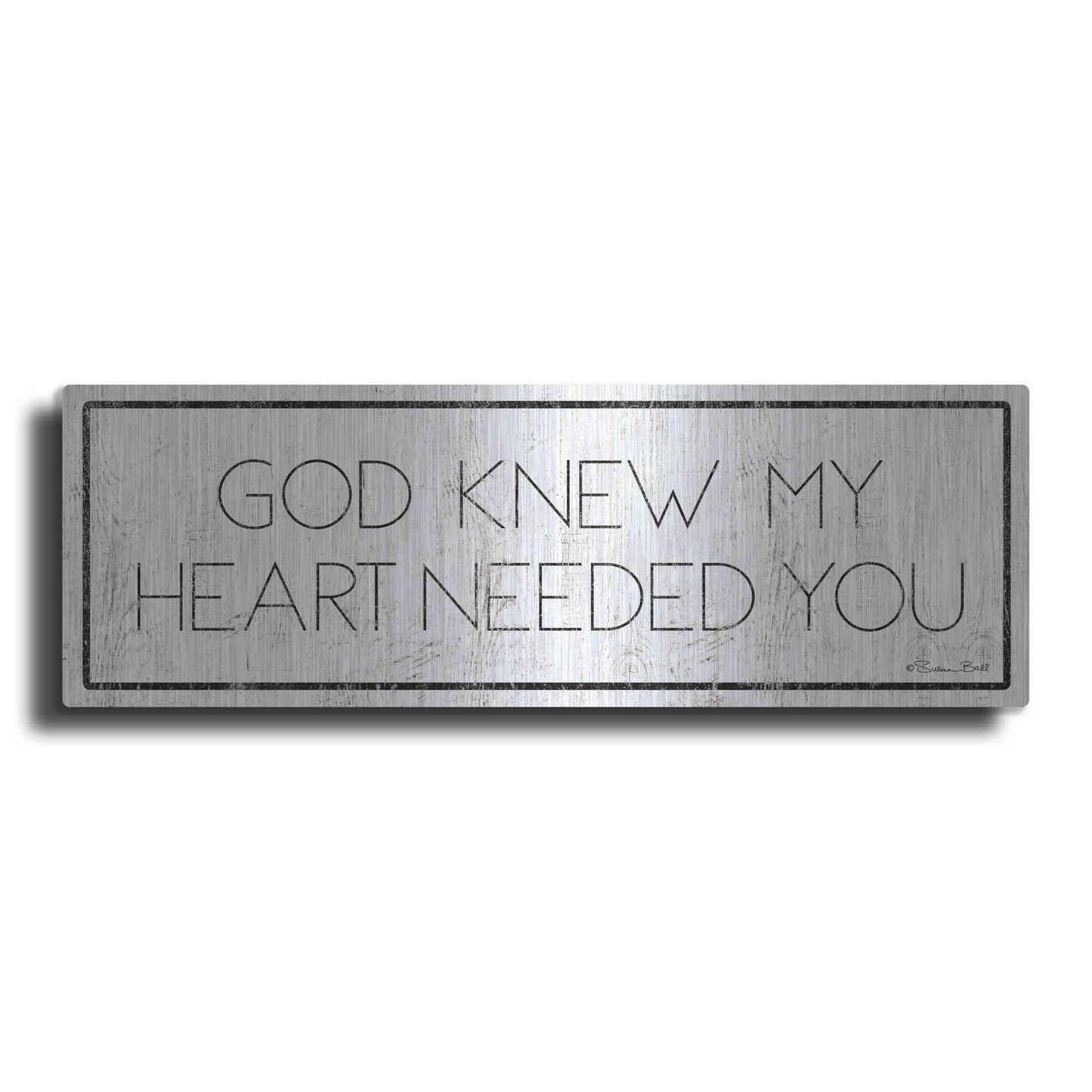 Luxe Metal Art 'God Knew My Heart Needed You' by Susan Ball, Metal Wall Art