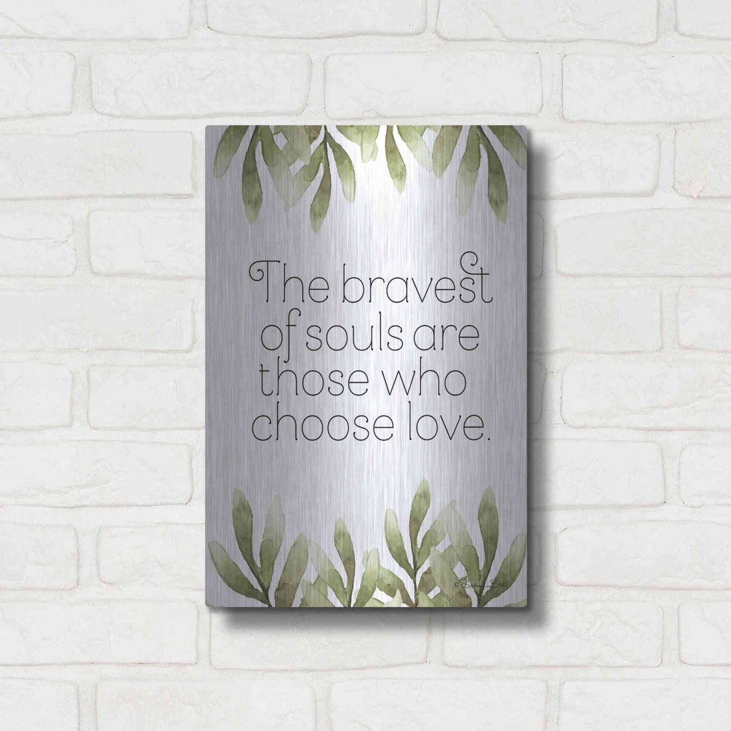 Luxe Metal Art 'Greenery Bravest of Souls' by Susan Ball, Metal Wall Art,12x16