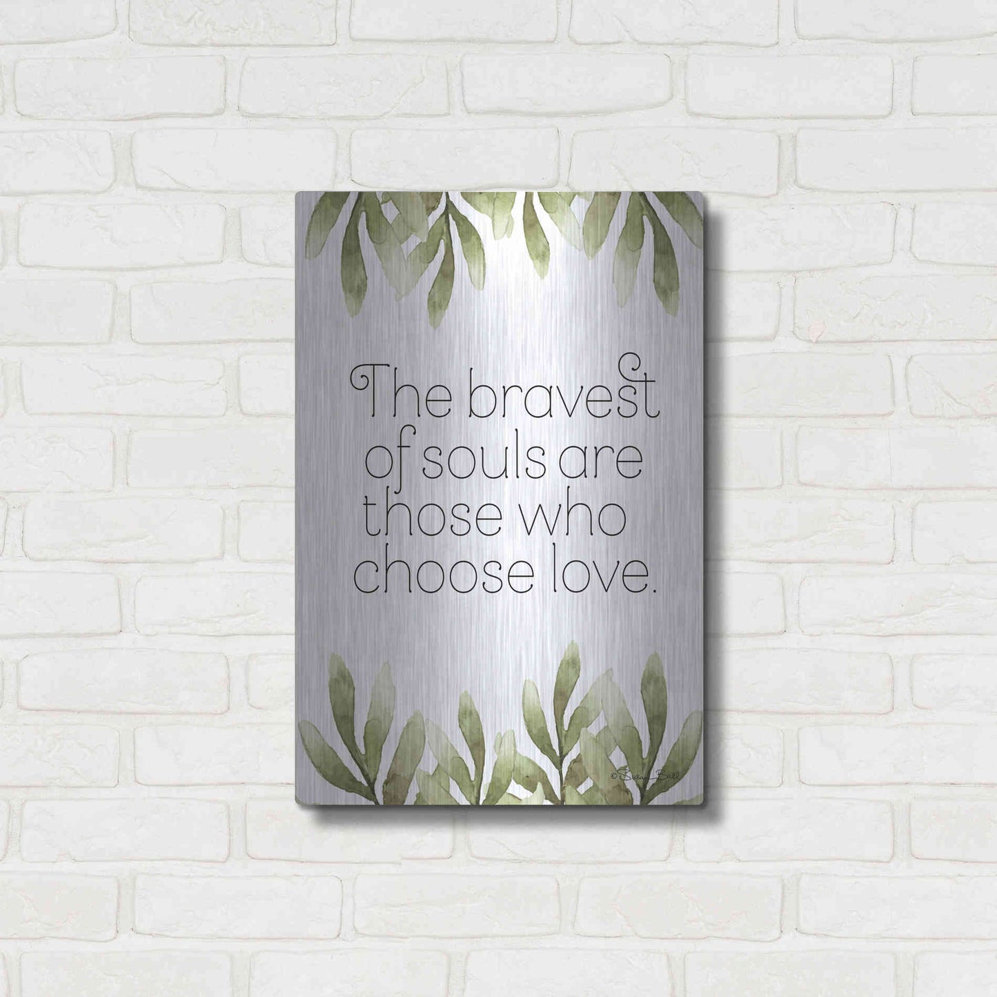 Luxe Metal Art 'Greenery Bravest of Souls' by Susan Ball, Metal Wall Art,16x24