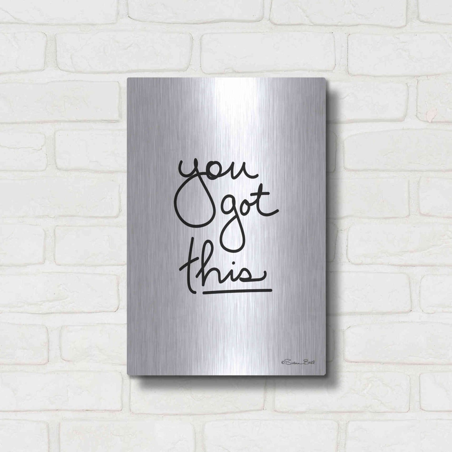 Luxe Metal Art 'You Got This' by Susan Ball, Metal Wall Art,12x16