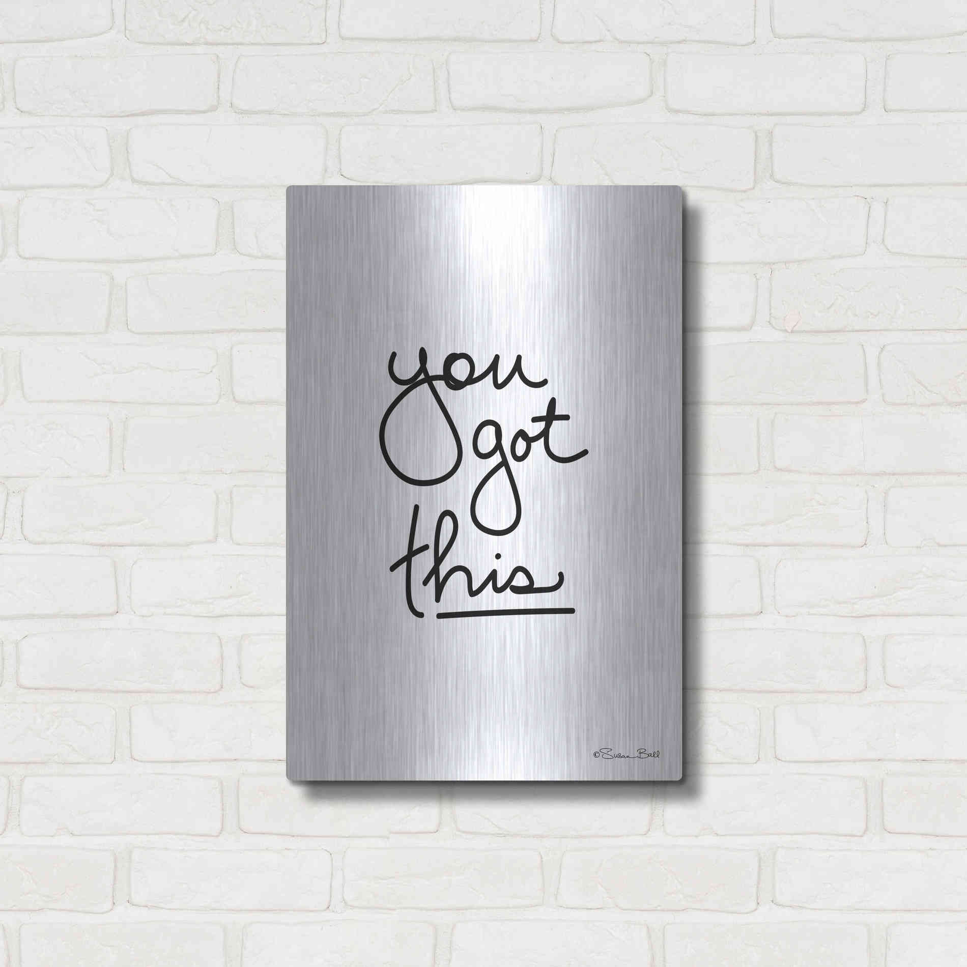 Luxe Metal Art 'You Got This' by Susan Ball, Metal Wall Art,16x24